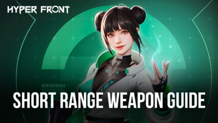 How to choose the best weapon to the early stages at Hyper Front – Short Range Weapons Guide
