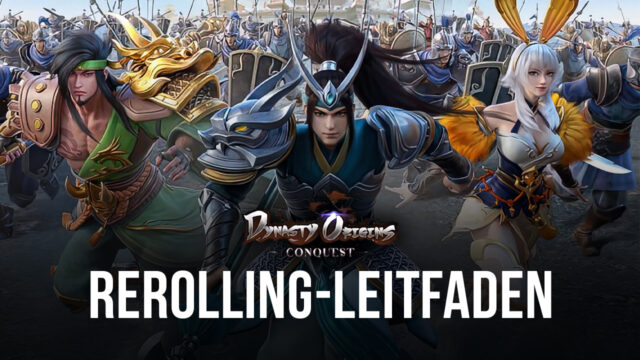 Reroll-Leitfaden für Dynasty Origins: Conquest – wie man von Anfang an die besten Charaktere freischaltet