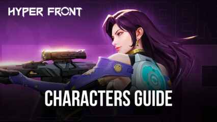 Hyper Front – Comprehensive Characters Guide (Beta Testing)