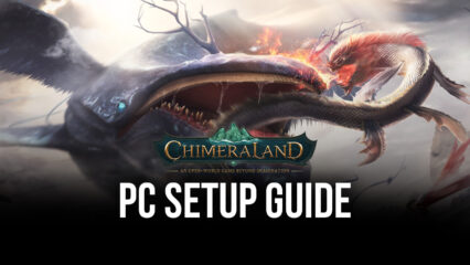 BlueStacks Guide to Install and Play Chimeraland on PC