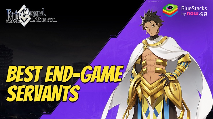 Fate/Grand Order on PC: The Best End-Game Servants