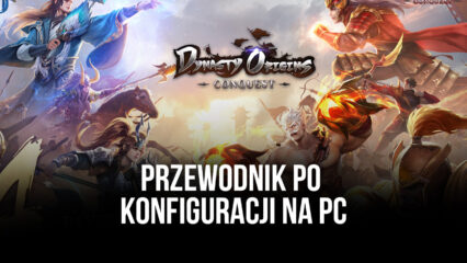 Jak grać w Dynasty Origins: Conquest na PC z BlueStacks