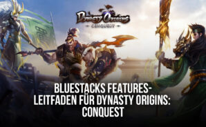 Dynasty Origins: Conquest – wie du unsere BlueStacks-Features benutzt, um dein Spielerlebnis zu verbessern