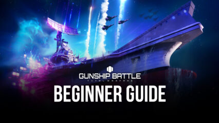 BlueStacks’ Beginners Guide to Playing Gunship Battle: Total Warfare