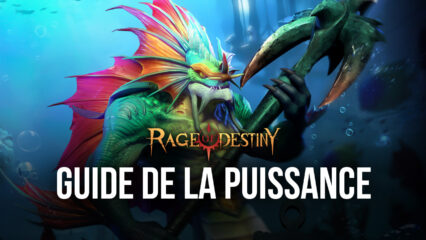 Comment Améliorer Votre Puissance dans Rage of Destiny