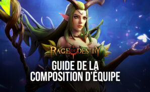 Rage of Destiny – Le Guide de la Composition d’Équipe