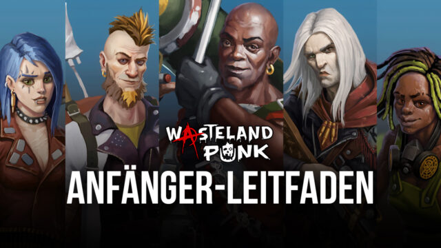 Wasteland Punk auf dem PC – Anfängerleitfaden: Die besten Tipps und Tricks für Neueinsteiger