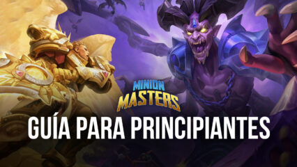 Guía de Principiantes Para Minion Masters – Vista General de las Mecánicas Básicas de las Cartas y el Sistema de Batallas