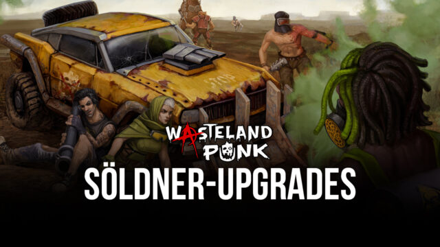 Wasteland Punk auf dem PC – Upgrade-Leitfaden für deine Söldner