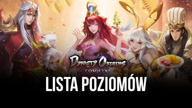 Dynasty Origins: Conquest Lista poziomów – najlepsze postacie w grze