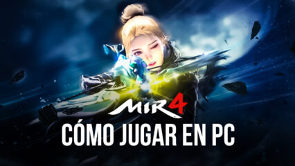 Cómo Jugar MIR4 en PC con BlueStacks