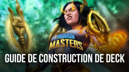 Minion Masters – Les Bases et Conseils pour la Construction de Deck