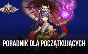 Mythic Heroes – poradnik dla początkujących