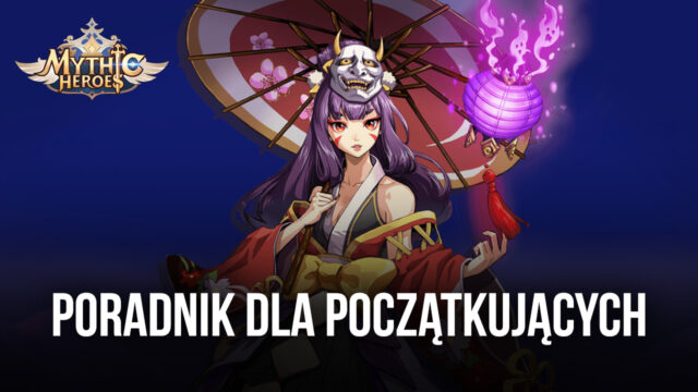 Mythic Heroes – poradnik dla początkujących