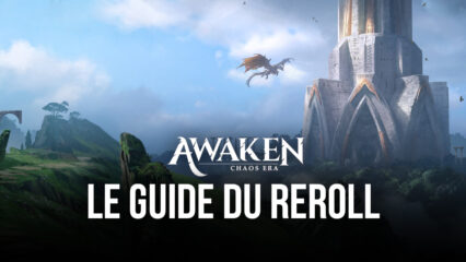 Awaken: Chaos Era – Le Guide du Reroll