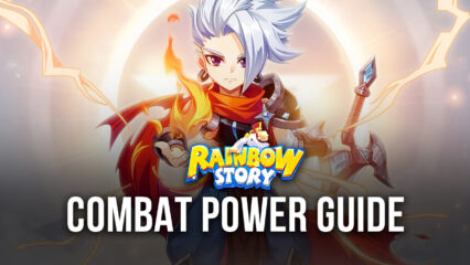 How to Raise Your Combat Power in Rainbow Story Global