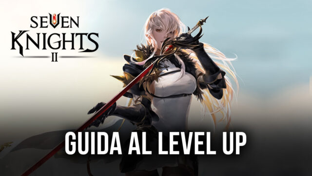 Seven Knights 2: come aumentare rapidamente il livello degli Eroi