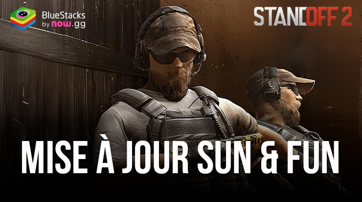 Standoff 2 MàJ 0.29.0 FUN&SUN – Nouveaux Modes, Fonctionnalités, et Bien Plus Encore