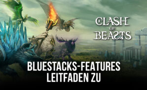 Wie man BlueStacks konfiguriert, um das beste Erlebnis mit Clash of Beasts auf dem PC zu erhalten