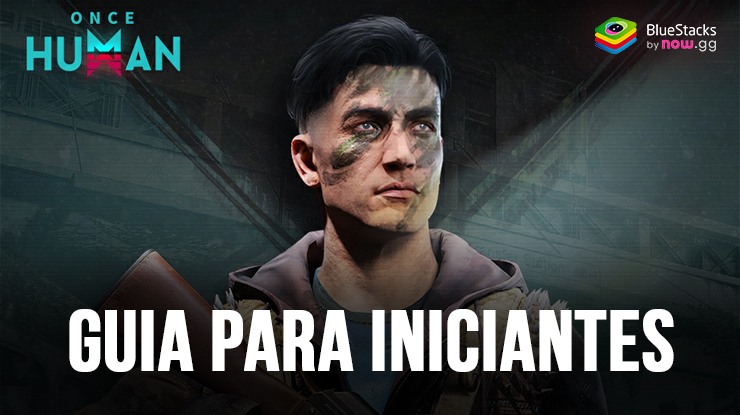 Once Human: Guia para iniciantes