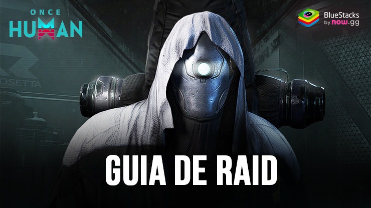 Once Human: Guia de Raid