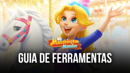 5 ferramentas BlueStacks que potencializam sua jogatina em Matchington Mansion