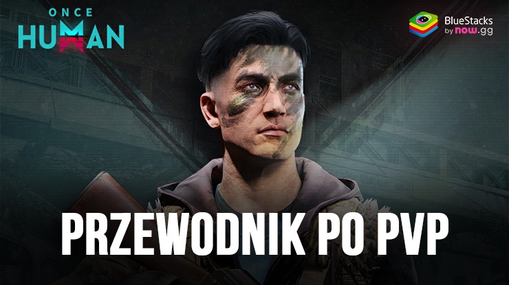 Once Human: Przewodnik po trybach gry PvP