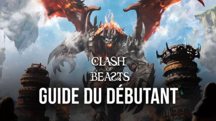 Guide du Débutant pour Clash of Beasts – Tout ce qu’il Faut Savoir pour Construire Vos Défenses et Commander Vos Créatures