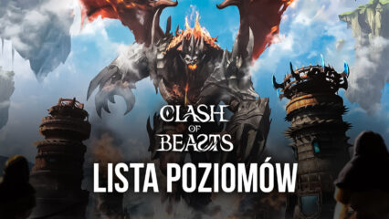Lista Poziomów w Clash of Beasts – Najlepsze Bestie w Grze