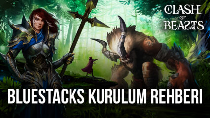 Clash of Beasts PC’de BlueStacks ile Nasıl Oynanır?