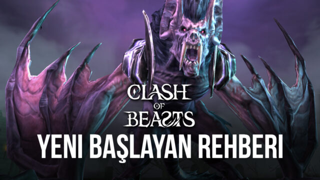 Clash of Beasts Oynamaya Başlarken Bilmeniz Gerekenler