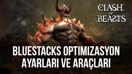 Clash of Beasts için BlueStacks Ayarları ve Araçları