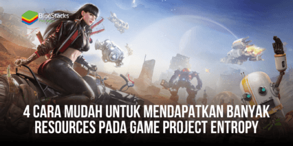 4 Cara Mudah Untuk Mendapatkan Banyak Resources Pada Game Project Entropy