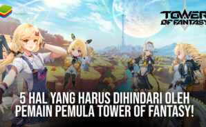 5 Hal yang Harus Dihindari Oleh Pemain Pemula Tower of Fantasy