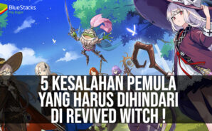 5 Kesalahan Pemain Pemula yang Harus Kalian Hindari di Revived Witch!