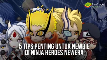 5 Tips Penting Untuk Newbie di Ninja Heroes NewEra