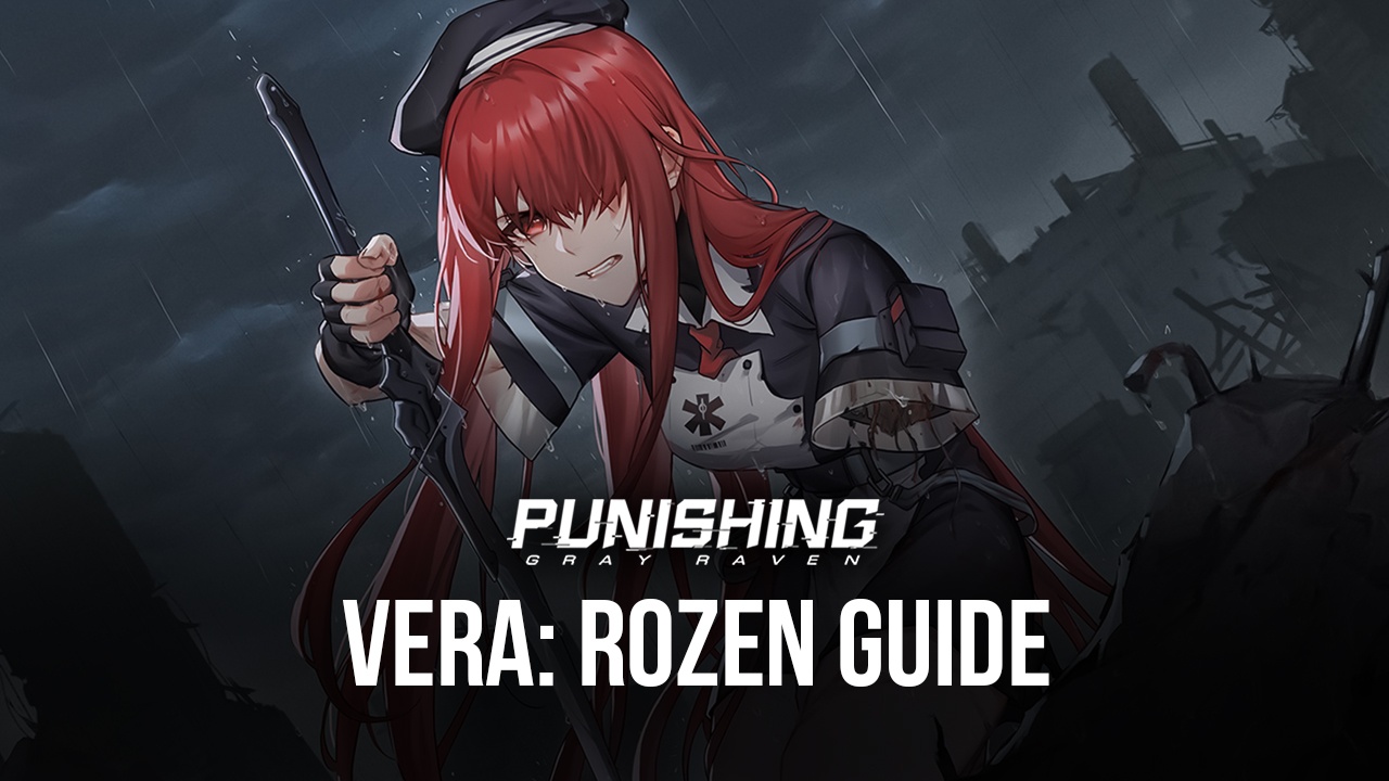 Punishing: Gray Raven - Vera: Rozen Guide | BlueStacks