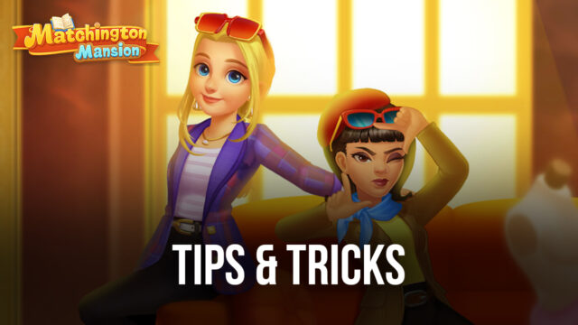 Matchington Mansion - Tips & Tricks