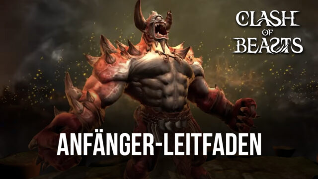 Clash of Beasts Anfänger-Leitfaden – Alles, was du zum Errichten deiner Verteidigung und Kommandieren deiner Biester wissen musst