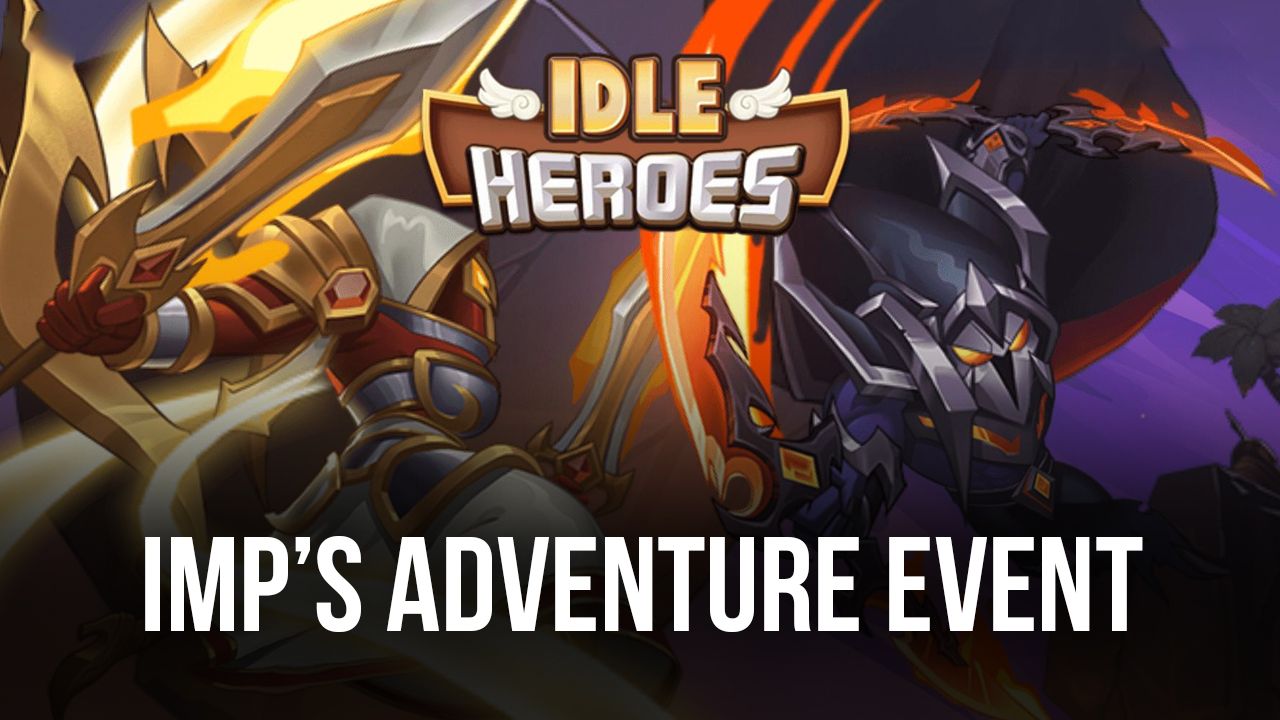Idle Heroes Imp’s Adventure and Vacation Mall BlueStacks