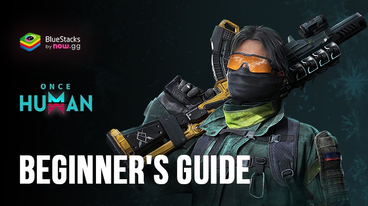 Once Human Beginner’s Guide: Understand the Basic Survival Mechanics