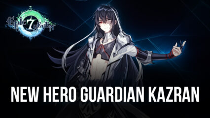 Epic Seven: Guardian Kazran is Now Available in the Game