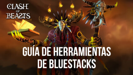 Cómo Configurar tu BlueStacks Para Obtener la Mejor Experiencia con Clash of Beasts en PC