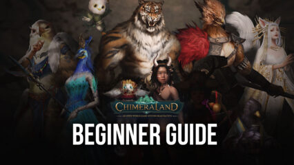 A Beginner Traveler’s Guide to Chimeraland