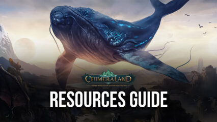 Chimeraland – Resource/EXP Gathering Strategies and Tips
