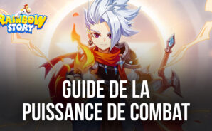 Comment Augmenter Votre Puissance de Combat dans Rainbow Story Global