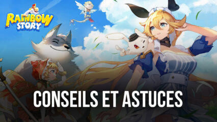 Trucs et Astuces pour Rainbow Story Global