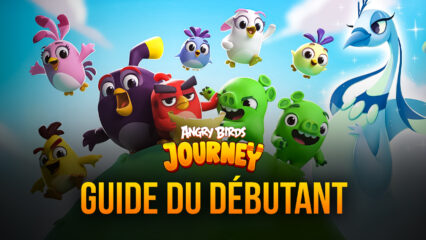 Les Meilleurs Conseils, Astuces et Stratégies pour les Débutants dans Angry Birds Journey