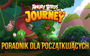 Najlepsze porady, sztuczki i strategie do Angry Birds Journey dla początkujących