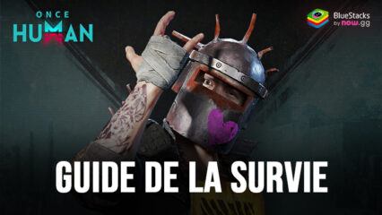 Once Human : Le Guide Complet de la Survie